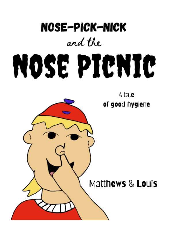 View Nose Pick Nick and the Nose Picnic by Tony Louis, Tommie Matthews